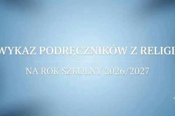 Wykaz podręczników do religii na rok szkolny 2026/2027 – co kupić, a co zapewnia szkoła?