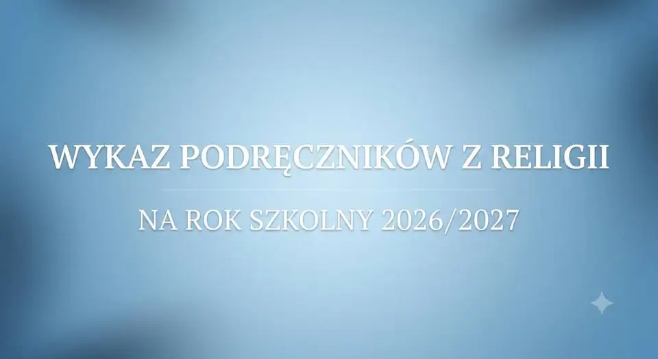 Wykaz podręczników do religii na rok szkolny 2026/2027 – co kupić, a co zapewnia szkoła?